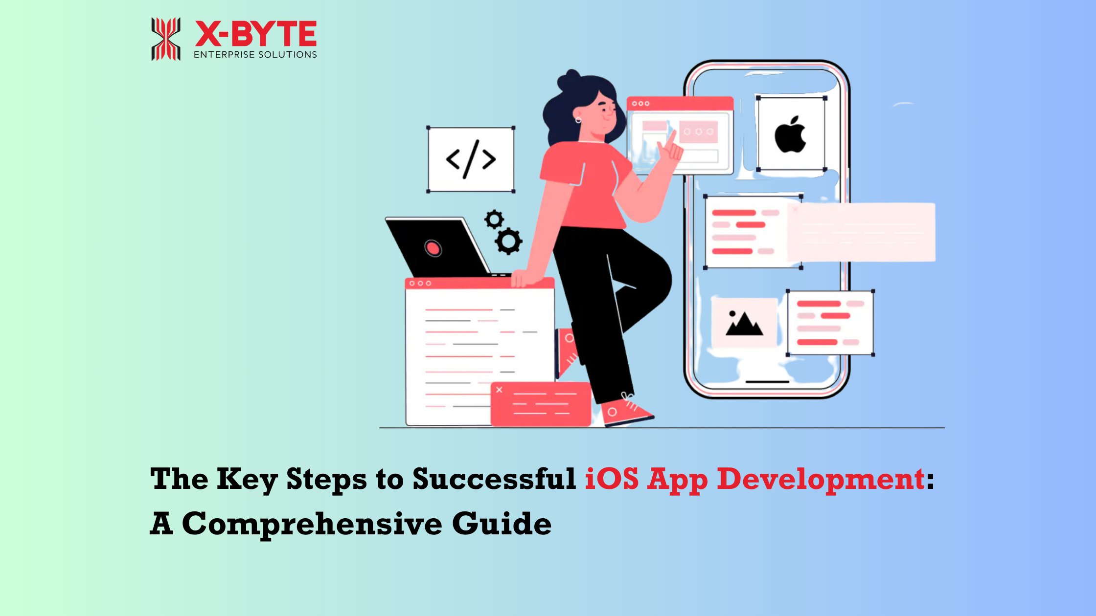 The Key Steps to Successful iOS App Development: A Comprehensive Guide