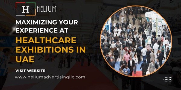 Maximizing Your Experience at Healthcare Exhibitions in UAE