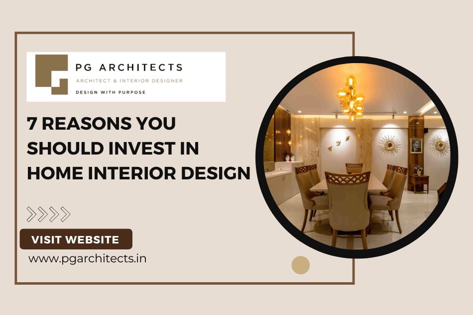 7 Reasons You Should Invest in Home Interior Design
