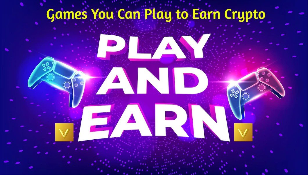 Games You Can Play to Earn Crypto