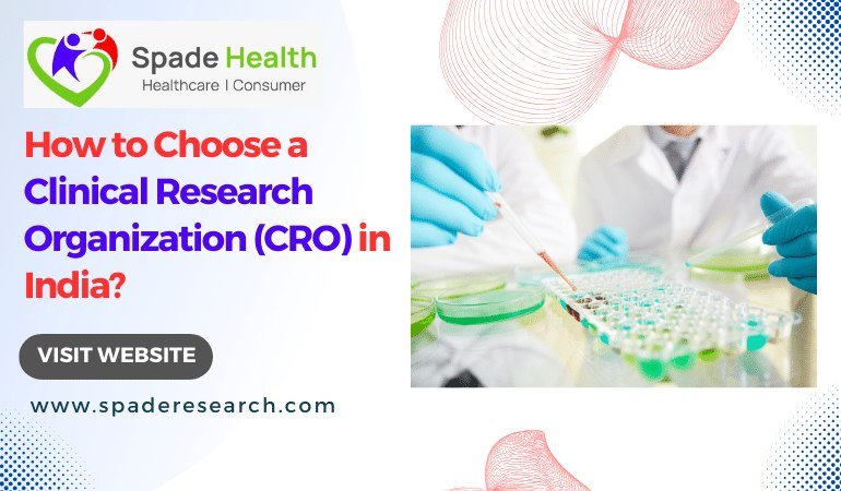 How to choose a Clinical Research Organization (CRO) in India?